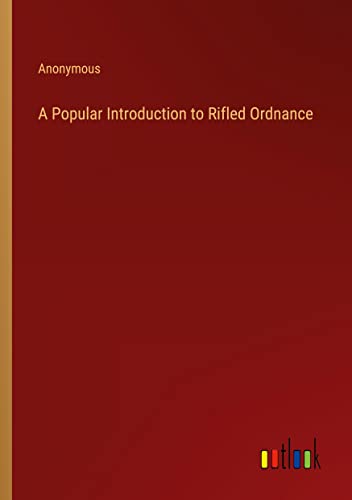 A Popular Introduction to Rifled Ordnance
