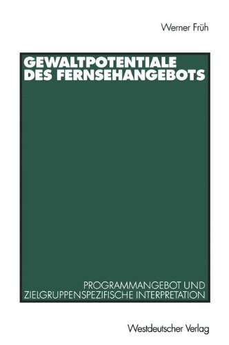 Gewaltpotentiale des Fernsehangebots. Programmangebot und zielgruppenspezifische Interpretation