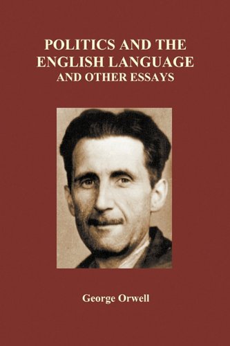 George Orwell Politics And The English Language And Other Essays (Paperback)