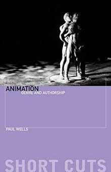 Wells, P: Animation: Genre and Authorship (Short Cuts)