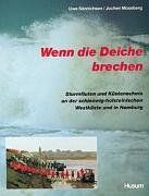 Wenn die Deiche brechen: Sturmfluten und Küstenschutz an der schleswig-holsteinischen Westküste und in Hamburg