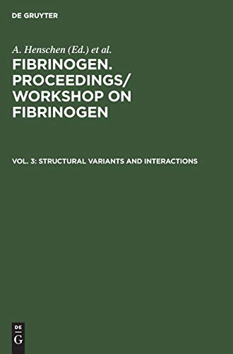 Structural variants and interactions: Stockholm, Sweden, July 9–10, 1983 (Fibrinogen. Proceedings/ Workshop on Fibrinogen)