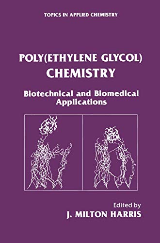 Poly(Ethylene Glycol) Chemistry: Biotechnical and Biomedical Applications (Topics in Applied Chemistry)