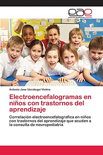 Electroencefalogramas en niños con trastornos del aprendizaje: Correlación electroencefalografica en niños con trastornos del aprendizaje que acuden a la consulta de neuropediatria