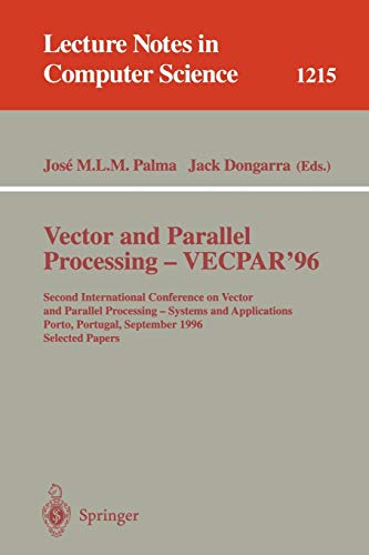 Vector and Parallel Processing - VECPAR'96: Second International Conference on Vector and Parallel Processing - Systems and Applications, Porto, ... Notes in Computer Science, 1215, Band 1215)