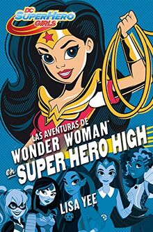 DC super hero girls 1. Las aventuras de Wonder Woman en super hero high (Jóvenes lectores, Band 1)