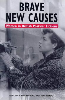 Brave New Causes: Women in British Postwar Fictions