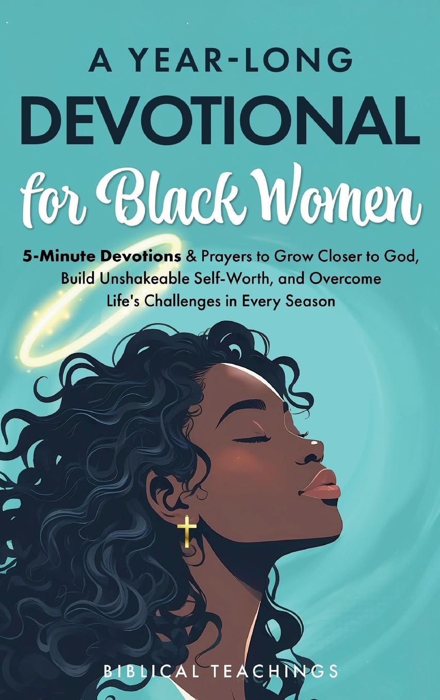 A Year-Long Devotional for Black Women: 5-Minute Devotions & Prayers to Grow Closer to God, Overcome Life’s Challenges, and Build Unshakable Self-Worth in Every Season