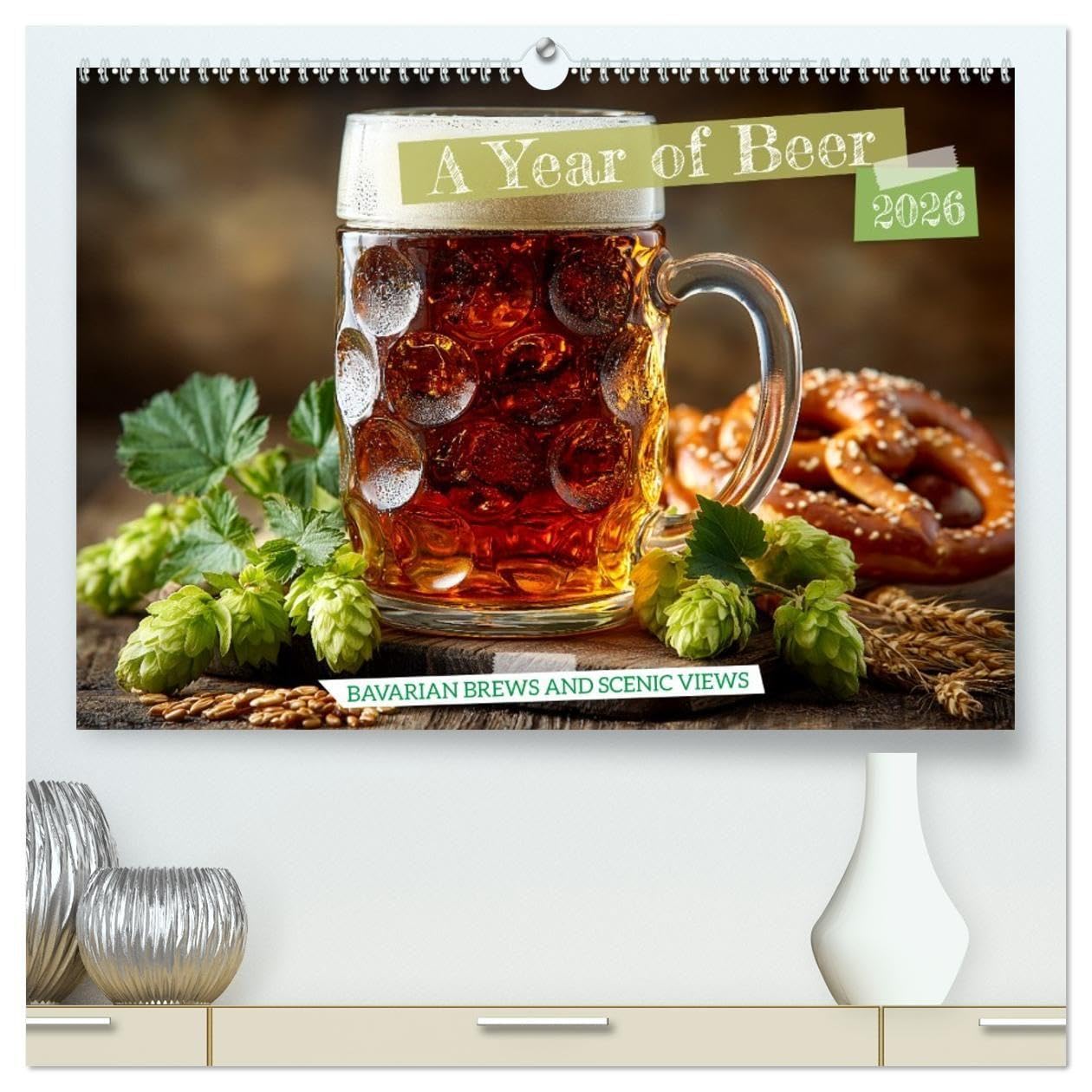 A Year of Beer - Bavarian Brews and Scenic Views (High Quality Premium Wall Calendar 2026 DIN A2 landscape),CALVENDO 12 Month Wall Calendar: Bavarian ... lovers of beer, nature and craftsmanship