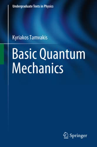 Kyriakos Tamvakis Basic Quantum Mechanics (Undergraduate Texts In Physics)