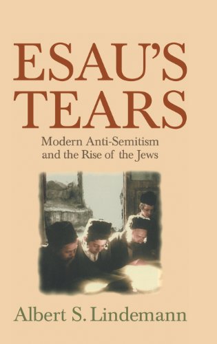 Esau's Tears: Modern Anti-Semitism and the Rise of the Jews