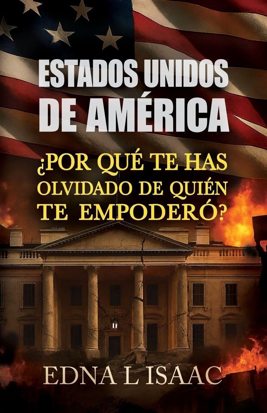 Estados Unidos de América, ¿Por qué Te Has Olvidado de Quién Te Empoderó?