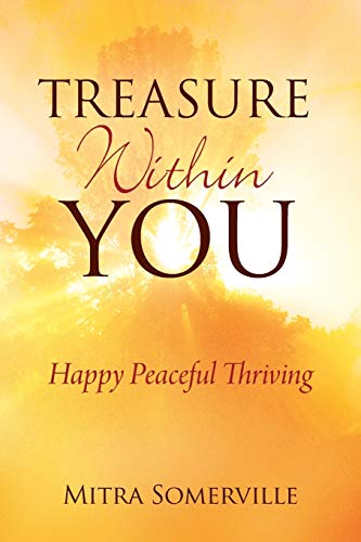 Treasure Within You: Happy Peaceful Thriving