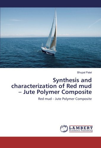 Synthesis and characterization of Red mud – Jute Polymer Composite: Red mud – Jute Polymer Composite