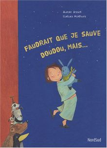 Faudrait que je sauve doudou, mais...