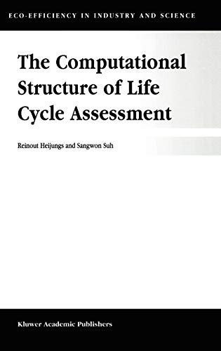 The Computational Structure of Life Cycle Assessment (Eco-Efficiency in Industry and Science, Band 11)