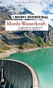 Mords-Wasserkraft: 12 Alpenkrimis von Kärnten, Salzburg bis ins Zillertal | Buch | Zustand gut
