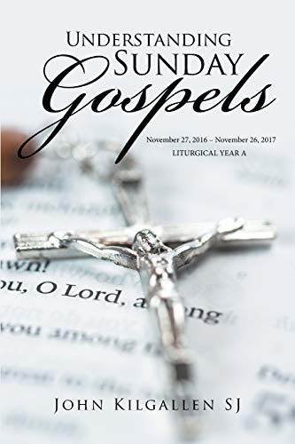 Understanding Sunday Gospels: November 27, 2016 - November 26, 2017
