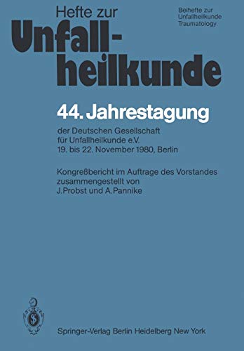 44. Jahrestagung der Deutschen Gesellschaft für Unfallheilkunde e.V.: 19. bis 22. November 1980, Berlin (Hefte zur Zeitschrift Der Unfallchirurg (153), Band 153)