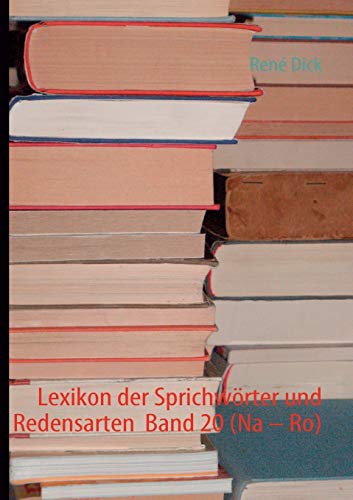 Lexikon der Sprichwörter und Redensarten Band 20 (Na – Ro)