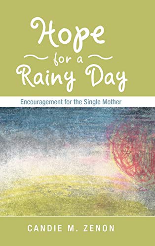 Hope for a Rainy Day: Encouragement for the Single Mother