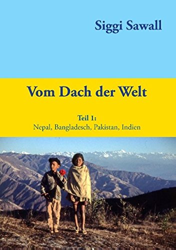 Vom Dach der Welt: Nepal, Bangladesch, Pakistan, Indien