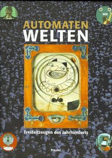 Automatenwelten. FreiZeitzeugen des Jahrhunderts