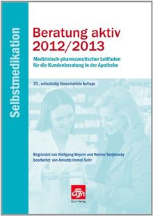 Beratung aktiv 2012/2013 - Selbstmedikation: Medizinisch-pharmazeutischer Leitfaden für die Kundenberatung in der Apotheke von Wolfgang Weyers | Buch | Zustand gut