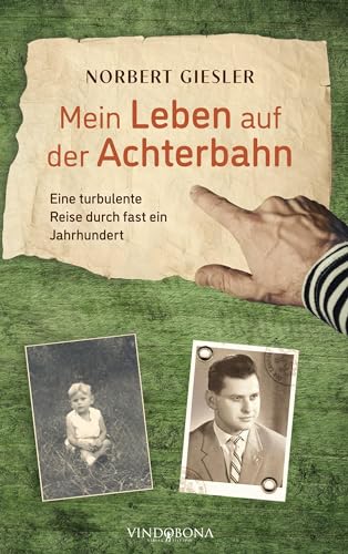 Mein Leben auf der Achterbahn: Eine turbulente Reise durch fast ein Jahrhundert