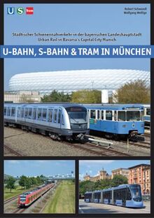 U-Bahn, S-Bahn & Tram in München: Städtischer Schienennahverkehr in der bayerischen Landeshauptstadt - Urban Rail in the Bavarian Capital