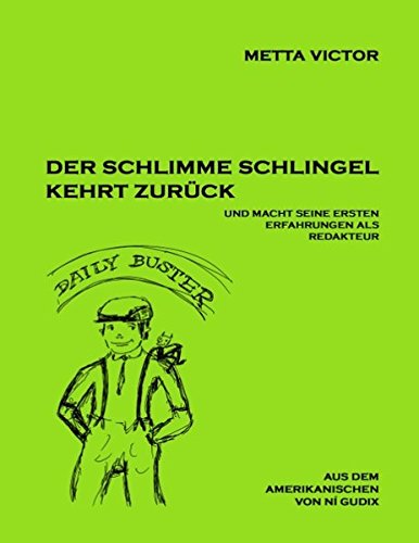 Der schlimme Schlingel kehrt zurück und macht seine ersten Erfahrungen als Redakteur: The Bad Boy at Home, and his Experiences in Trying to Become an Editor