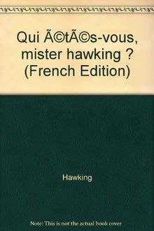 Qui êtes-vous Mister Hawking ?