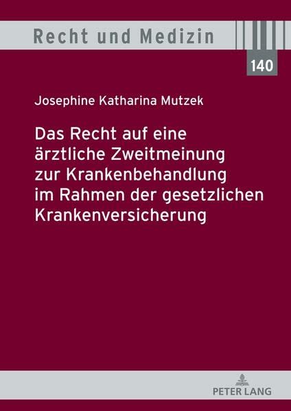 Das Recht auf eine ärztliche Zweitmeinung zur Krankenbehandlung im Rahmen der gesetzlichen Krankenversicherung (Recht und Medizin)