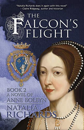 The Falcon's Flight: A novel of Anne Boleyn (The Falcon's Rise, Band 2)