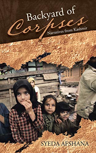 Backyard of Corpses: Narratives from Kashmir