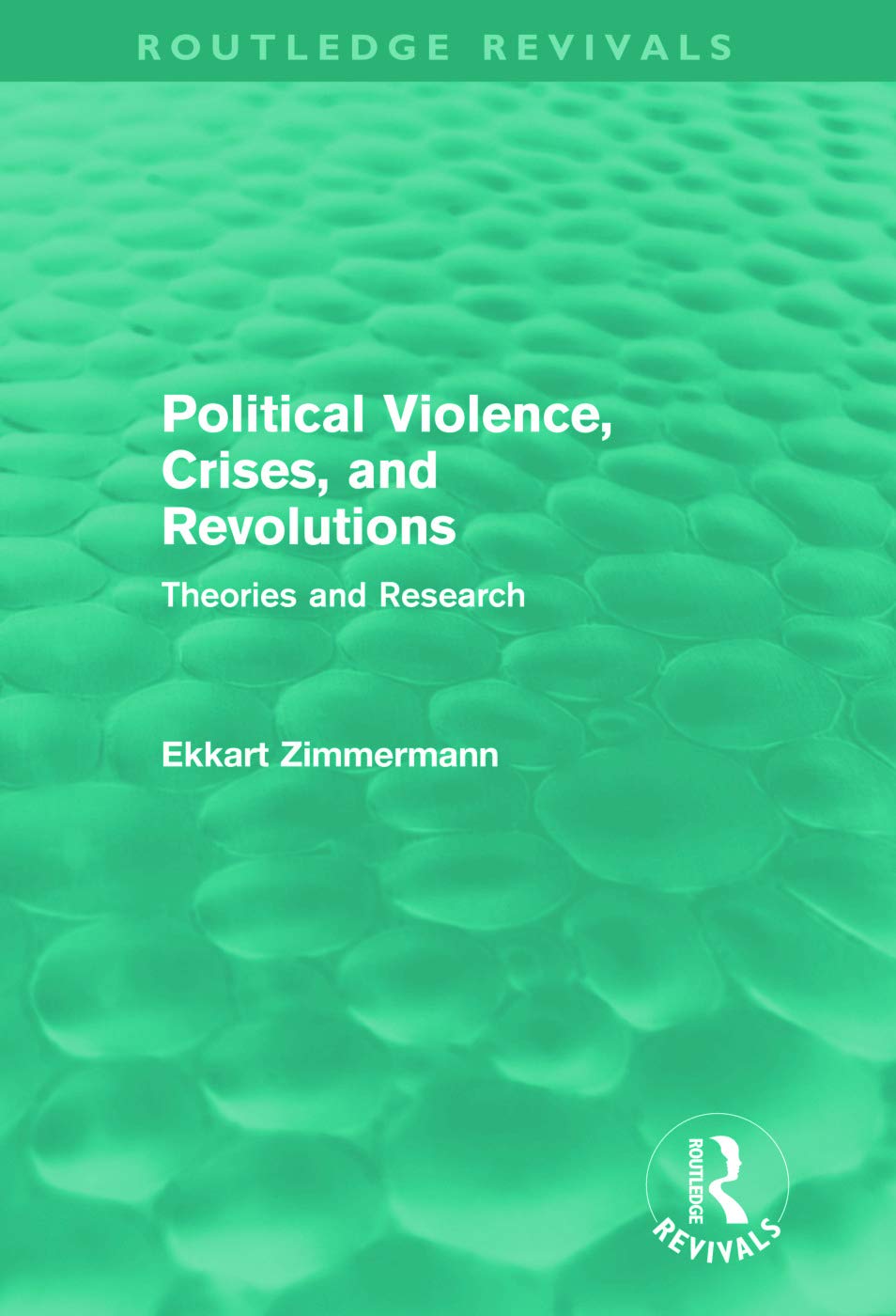 Political Violence, Crises and Revolutions (Routledge Revivals): Theories and Research