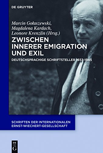 Zwischen Innerer Emigration und Exil: Deutschsprachige Schriftsteller 1933-1945 (Schriften der Internationalen Ernst-Wiechert-Gesellschaft, Band 5)