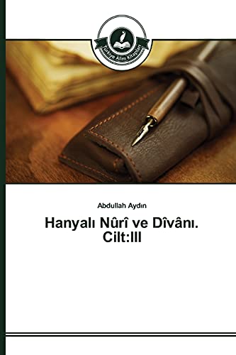 Hanyalı Nûrî ve Dîvânı. Cilt:III