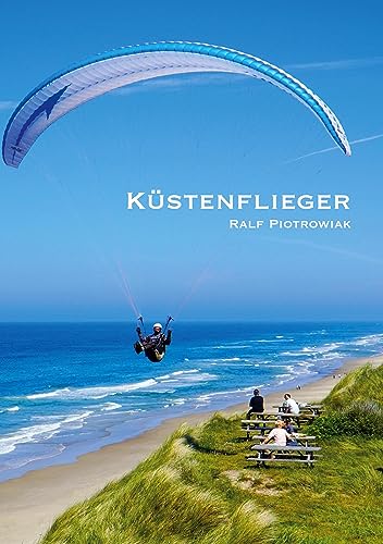 Küstenflieger: Gleitschirmfliegen am Meer für Einsteiger und Fortgeschrittene