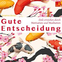 Gute Entscheidung {Ziele erreichen durch Motivation und Meditation} Entscheidungen treffen, Erfolg haben – Meditation CD