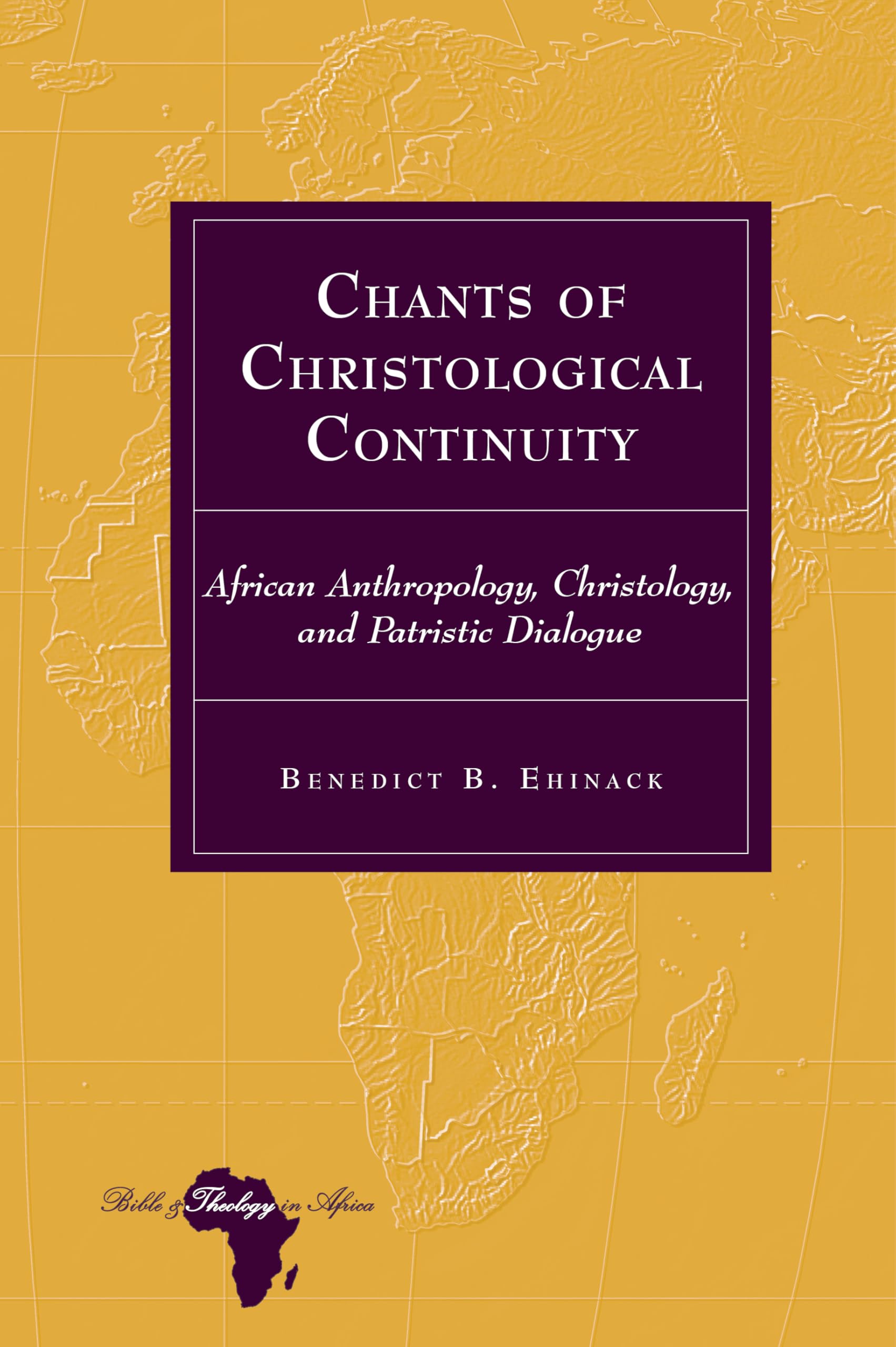 Chants of Christological Continuity: African Anthropology, Christology, and Patristic Dialogue (Bible and Theology in Africa, Band 33)