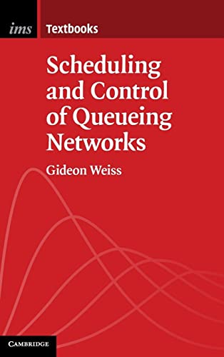 Scheduling and Control of Queueing Networks (Institute of Mathematical Statistics Textbooks, 14)