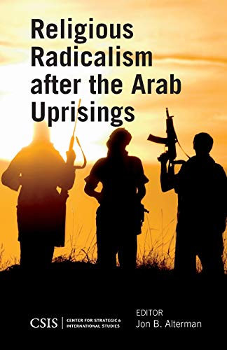 Religious Radicalism after the Arab Uprisings (CSIS Reports)