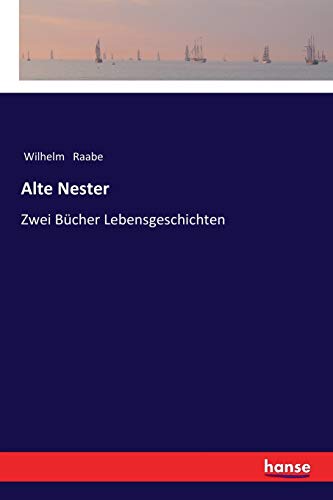 Alte Nester: Zwei Bücher Lebensgeschichten
