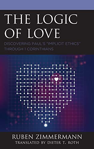 The Logic of Love: Discovering Paul's Implicit Ethics through 1 Corinthians