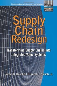 Supply Chain Redesign: Transforming Supply Chains Into Integrated Value Systems (Financial Times Prentice Hall Books,)