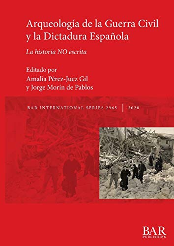 Arqueología de la Guerra Civil y la Dictadura Española: La historia NO escrita (BAR International)