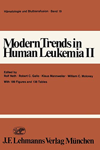 Modern Trends in Human Leukemia II: Biological, Immunological, Therapeutical and Virological Aspects (Haematology and Blood Transfusion Hämatologie ... Hämatologie und Bluttransfusion, 19, Band 19)