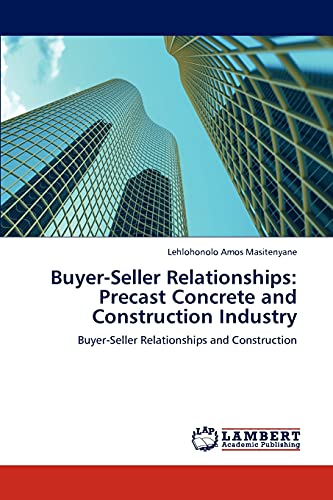 Buyer-Seller Relationships: Precast Concrete and Construction Industry: Buyer-Seller Relationships and Construction