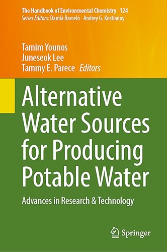 Alternative Water Sources for Producing Potable Water: Advances in Research & Technology (The Handbook of Environmental Chemistry, 124, Band 124)